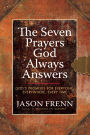 The Seven Prayers God Always Answers: God's Promises for Everyone, Everywhere, Every Time