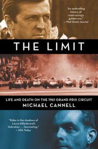 Title: The Limit: Life and Death on the 1961 Grand Prix Circuit, Author: Michael Cannell