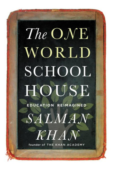 The One World Schoolhouse: Education Reimagined