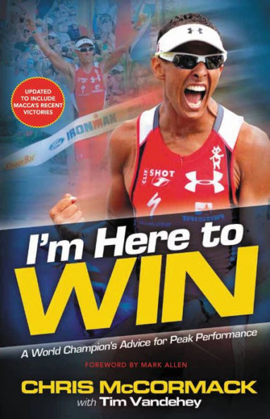 I'm Here To Win (Enhanced Edition): A World Champion's Advice for Peak Performance