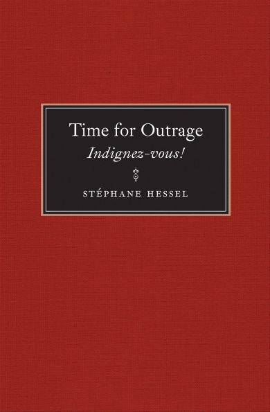 Time for Outrage: Indignez-vous!