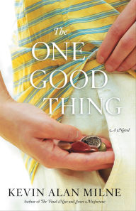 Title: The One Good Thing, Author: Kevin Alan Milne