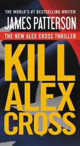 Kill Alex Cross (Alex Cross Series #18)
