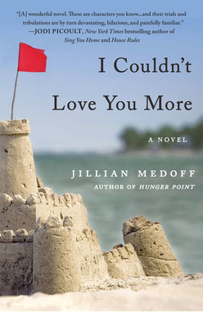 I Couldn't Love You More by Jillian Medoff, Paperback | Barnes