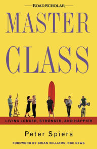 Master Class: Living Longer, Stronger, and Happier