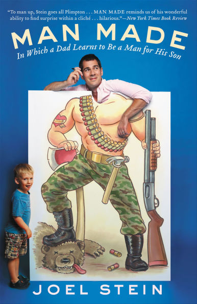 Man Made: In Which a Dad Learns to Be a Man for His Son