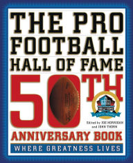 The Pro Football Hall of Fame 50th Anniversary Book: Where Greatness Lives (PagePerfect NOOK Book)