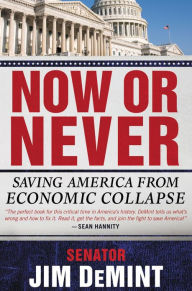 Title: Now or Never: Saving America from Economic Collapse, Author: Jim DeMint