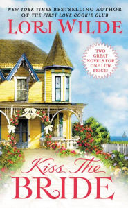 Title: Kiss the Bride: There Goes the Bride/Once Smitten Twice Shy, Author: Lori Wilde