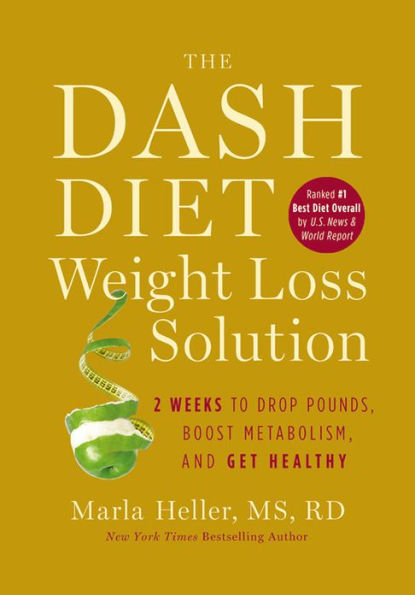 The Dash Diet Weight Loss Solution: 2 Weeks to Drop Pounds, Boost Metabolism, and Get Healthy