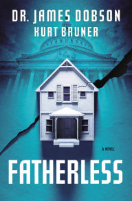 Title: Fatherless: A Novel, Author: James C. Dobson