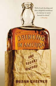 Title: Drinking in America: Our Secret History, Author: Susan Cheever