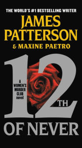 Title: 12th of Never (Women's Murder Club Series #12), Author: James Patterson