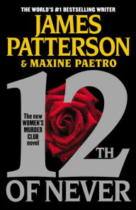 Title: 12th of Never (Women's Murder Club Series #12), Author: James Patterson