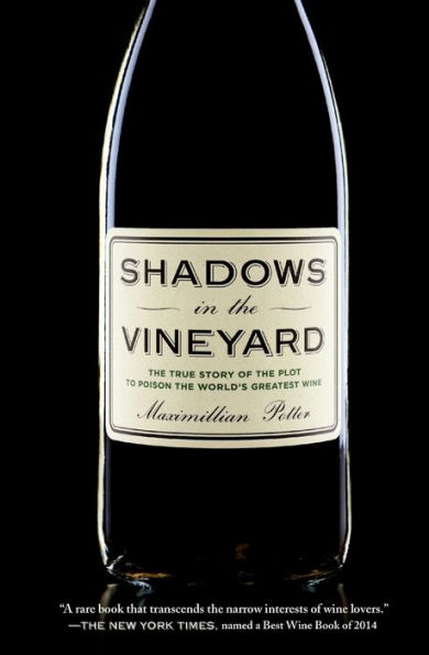 Shadows in the Vineyard: The True Story of the Plot to Poison the World's Greatest Wine