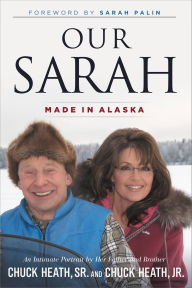 Title: Our Sarah: Made in Alaska, Author: Chuck Heath Sr.