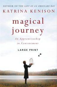 Title: Magical Journey: An Apprenticeship in Contentment, Author: Katrina Kenison