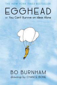 Title: Egghead: Or, You Can't Survive on Ideas Alone, Author: Bo Burnham
