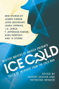 Title: Mystery Writers of America Presents Ice Cold: Tales of Intrigue from the Cold War, Author: Jeffery Deaver