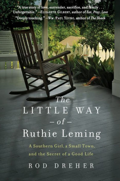 The Little Way of Ruthie Leming: A Southern Girl, a Small Town, and the Secret of a Good Life