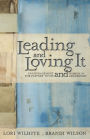 Leading and Loving It: Encouragement for Pastors' Wives and Women in Leadership