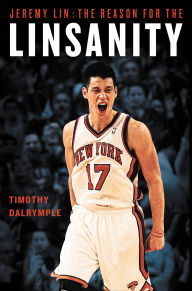 Title: Jeremy Lin: The Reason for the Linsanity, Author: Timothy Dalrymple