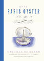 Meet Paris Oyster: A Love Affair with the Perfect Food