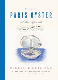 Title: Meet Paris Oyster: A Love Affair with the Perfect Food, Author: Mireille Guiliano