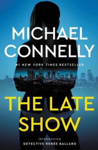 Title: The Late Show (Renée Ballard Series #1), Author: Michael Connelly