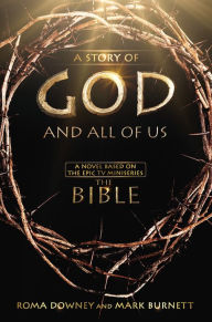 A Story of God and All of Us: A Novel Based on the Epic TV Miniseries