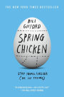 Spring Chicken: Stay Young Forever (or Die Trying)