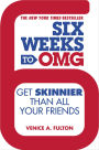 Six Weeks to OMG: Get Skinnier Than All Your Friends