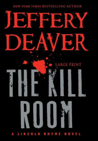 Title: The Kill Room (Lincoln Rhyme Series #10), Author: Jeffery Deaver