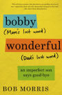 Bobby Wonderful: An Imperfect Son Buries His Parents