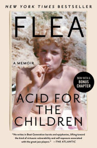 Title: Acid for the Children: A Memoir, Author: Flea