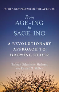 Title: From Age-Ing to Sage-Ing: A Revolutionary Approach to Growing Older, Author: Zalman Schachter-Shalomi