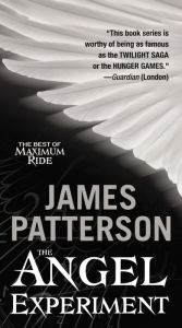 Title: The Angel Experiment (Maximum Ride Series #1), Author: James Patterson