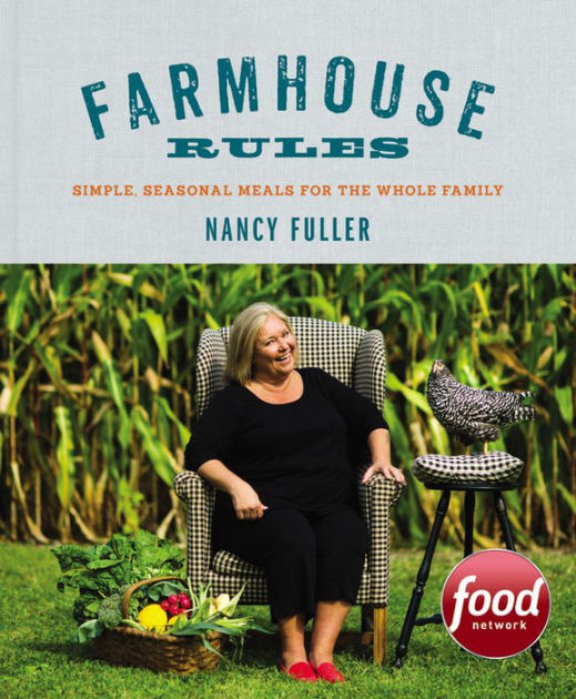 Farmhouse Rules Simple, Seasonal Meals for the Whole Family by Nancy