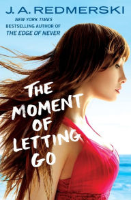 Title: The Moment of Letting Go, Author: J. A. Redmerski