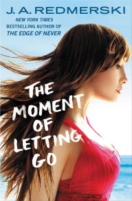 Title: The Moment of Letting Go, Author: J. A. Redmerski