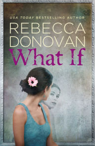 Title: What If, Author: Rebecca Donovan