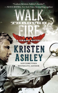 Title: Walk through Fire (Chaos Series #4), Author: Kristen Ashley