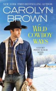 Title: Wild Cowboy Ways (Lucky Penny Ranch Series #1), Author: Carolyn Brown