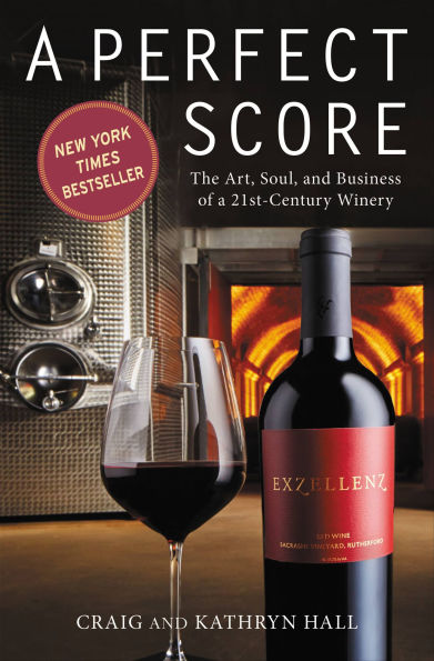 A Perfect Score: The Art, Soul, and Business of a 21st-Century Winery