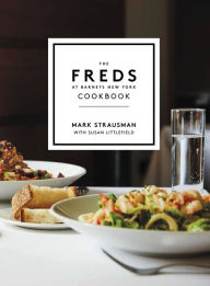 Title: The Freds at Barneys New York Cookbook, Author: Mark Strausman
