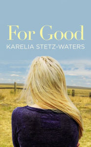 Title: For Good, Author: Karelia Stetz-Waters