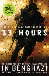 Title: 13 Hours: The Inside Account of What Really Happened in Benghazi, Author: Mitchell Zuckoff