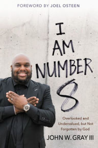 Title: I Am Number 8: Overlooked and Undervalued, but Not Forgotten by God, Author: John Gray