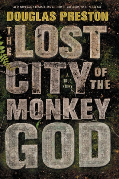 The Lost City of the Monkey God: A True Story