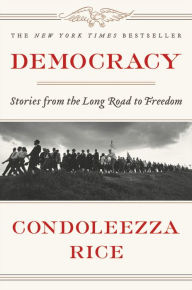 Title: Democracy: Stories from the Long Road to Freedom, Author: Condoleezza Rice